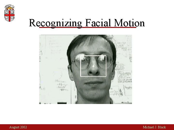Recognizing Facial Motion August 2002 Michael J. Black 