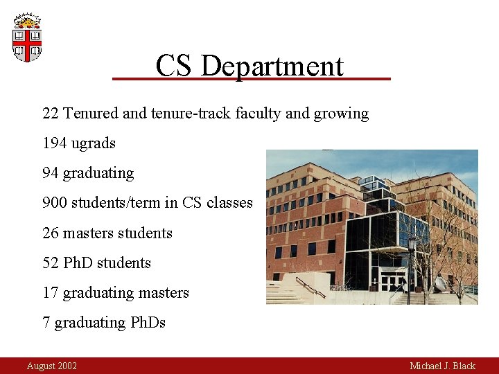 CS Department 22 Tenured and tenure-track faculty and growing 194 ugrads 94 graduating 900