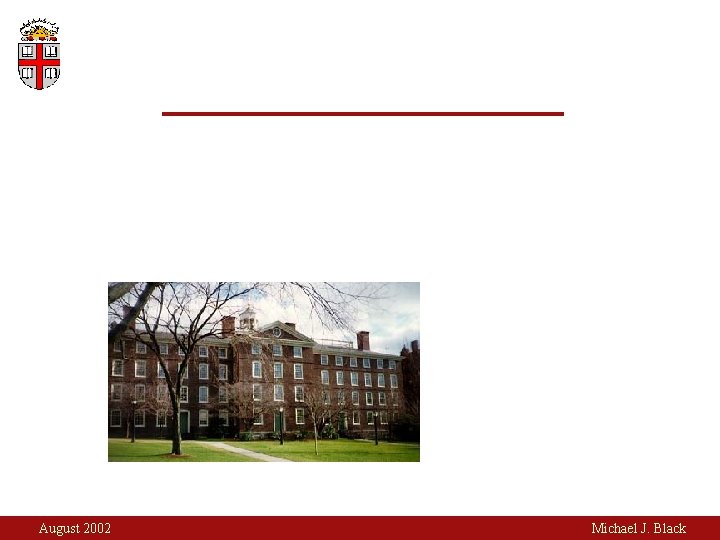 August 2002 Michael J. Black 