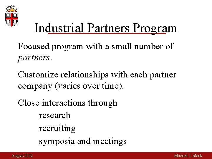 Industrial Partners Program Focused program with a small number of partners. Customize relationships with