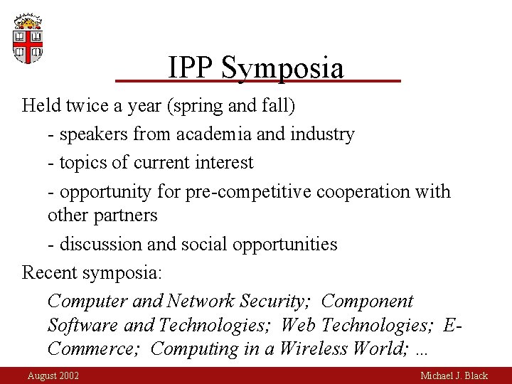 IPP Symposia Held twice a year (spring and fall) - speakers from academia and
