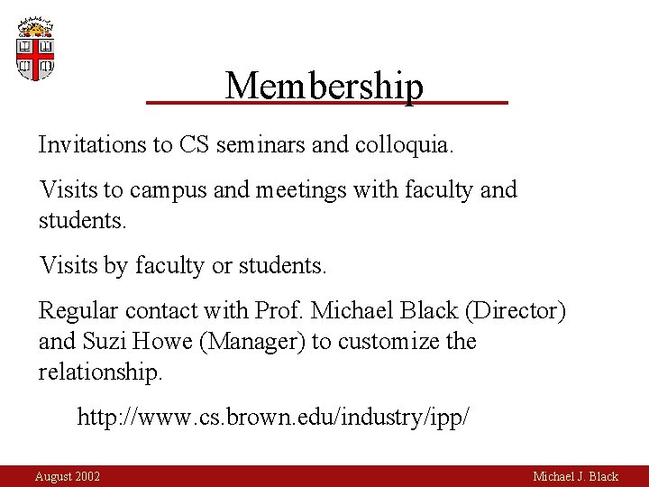 Membership Invitations to CS seminars and colloquia. Visits to campus and meetings with faculty
