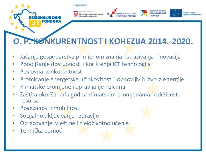 O. P. KONKURENTNOST I KOHEZIJA 2014. -2020. • • • Jačanje gospodarstva primjenom znanja,