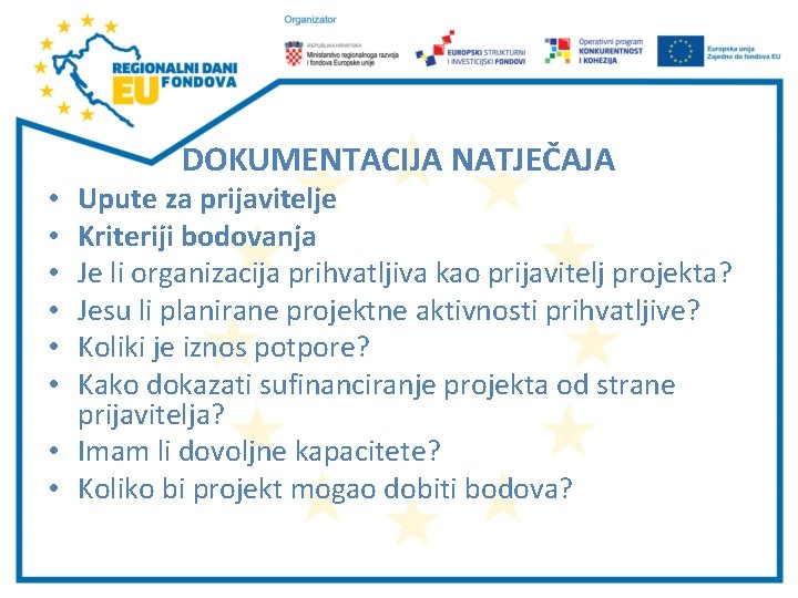 DOKUMENTACIJA NATJEČAJA Upute za prijavitelje Kriteriji bodovanja Je li organizacija prihvatljiva kao prijavitelj projekta?