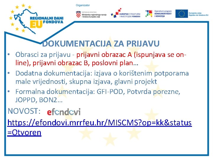 DOKUMENTACIJA ZA PRIJAVU • Obrasci za prijavu - prijavni obrazac A (ispunjava se online),