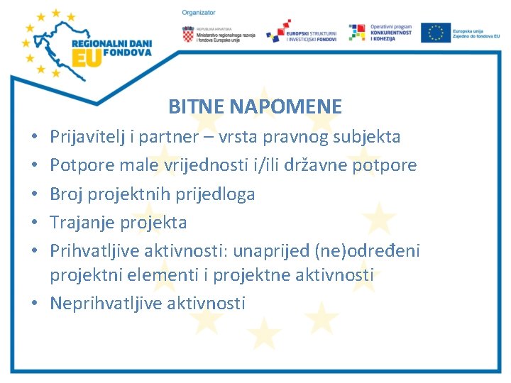 BITNE NAPOMENE Prijavitelj i partner – vrsta pravnog subjekta Potpore male vrijednosti i/ili državne