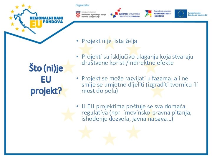  • Projekt nije lista želja • Projekti su isključivo ulaganja koja stvaraju društvene