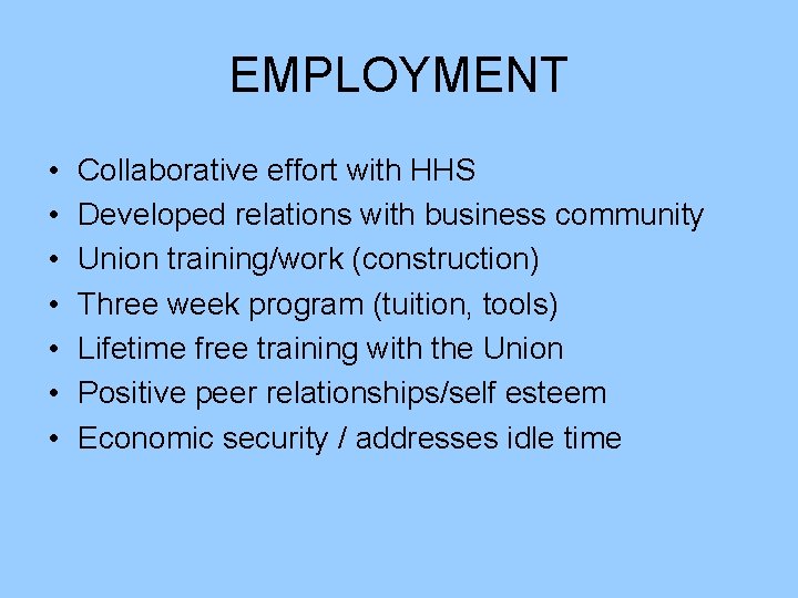 EMPLOYMENT • • Collaborative effort with HHS Developed relations with business community Union training/work