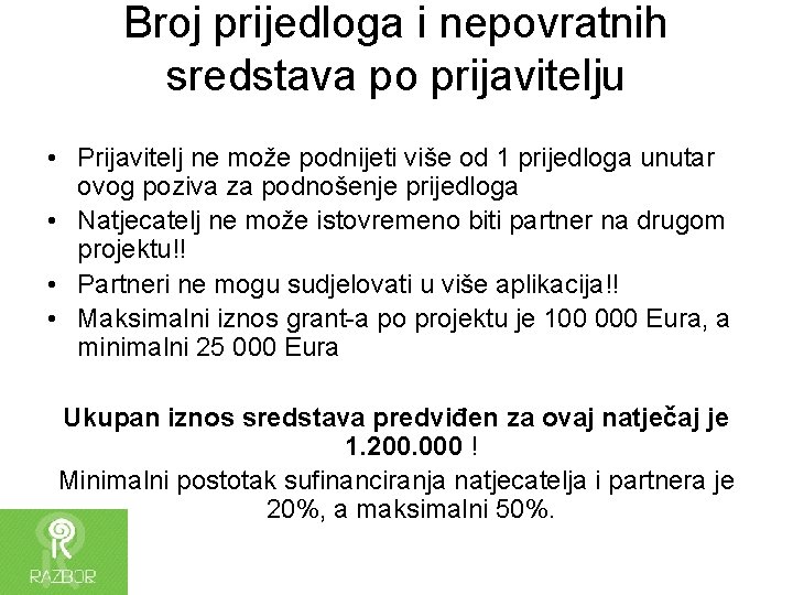 Broj prijedloga i nepovratnih sredstava po prijavitelju • Prijavitelj ne može podnijeti više od