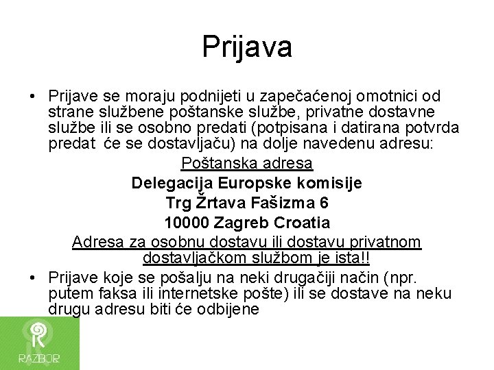 Prijava • Prijave se moraju podnijeti u zapečaćenoj omotnici od strane službene poštanske službe,