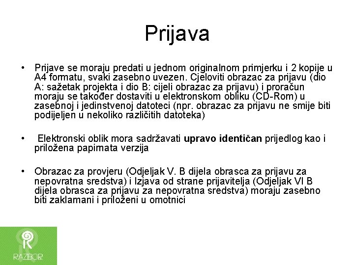 Prijava • Prijave se moraju predati u jednom originalnom primjerku i 2 kopije u