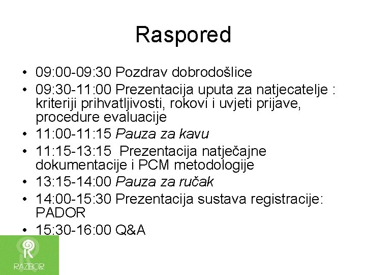 Raspored • 09: 00 -09: 30 Pozdrav dobrodošlice • 09: 30 -11: 00 Prezentacija