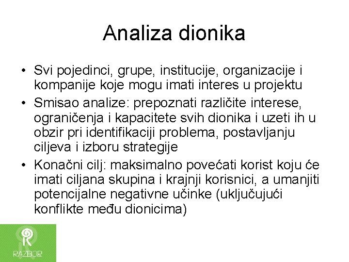 Analiza dionika • Svi pojedinci, grupe, institucije, organizacije i kompanije koje mogu imati interes