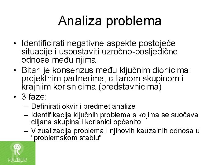 Analiza problema • Identificirati negativne aspekte postojeće situacije i uspostaviti uzročno-posljedične odnose među njima