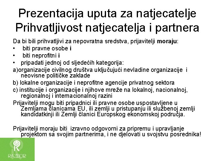 Prezentacija uputa za natjecatelje Prihvatljivost natjecatelja i partnera Da bi bili prihvatljivi za nepovratna