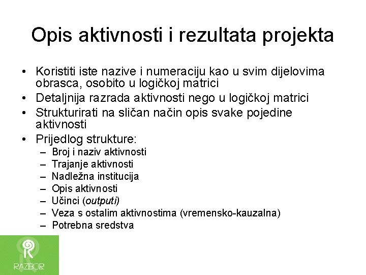 Opis aktivnosti i rezultata projekta • Koristiti iste nazive i numeraciju kao u svim