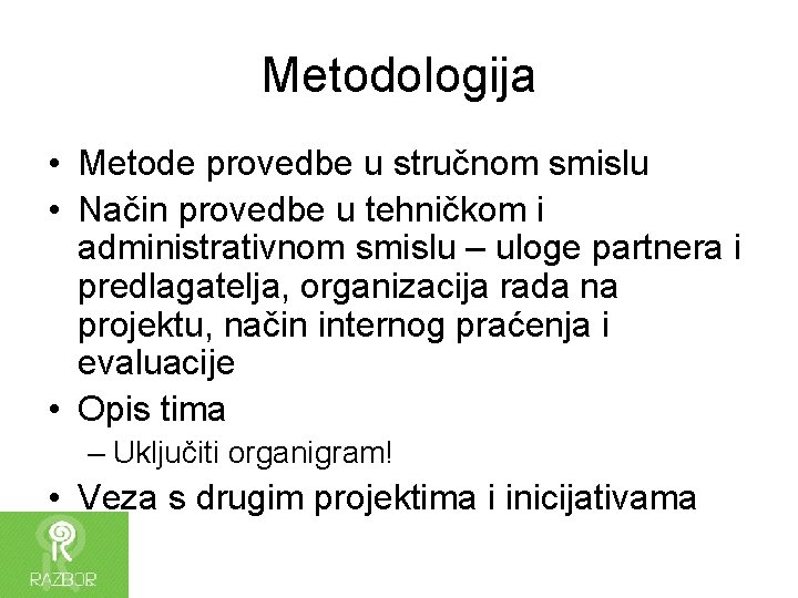 Metodologija • Metode provedbe u stručnom smislu • Način provedbe u tehničkom i administrativnom