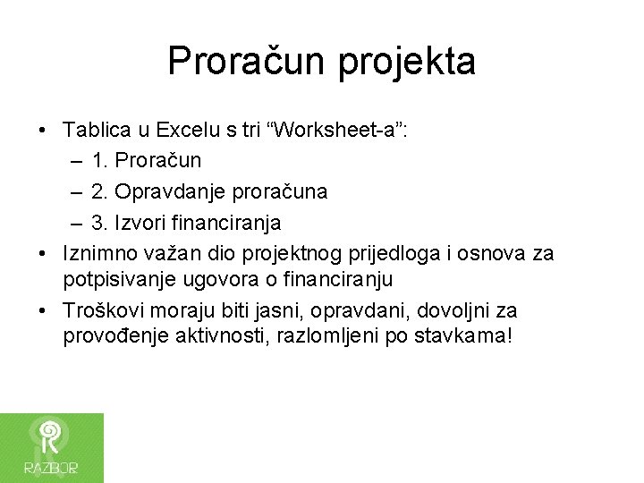 Proračun projekta • Tablica u Excelu s tri “Worksheet-a”: – 1. Proračun – 2.