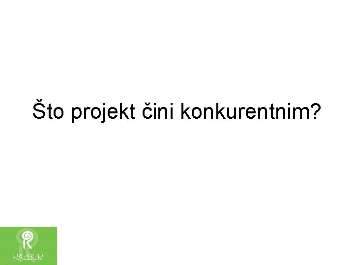 Što projekt čini konkurentnim? 