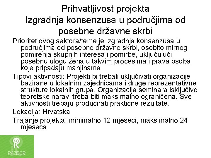 Prihvatljivost projekta Izgradnja konsenzusa u područjima od posebne državne skrbi Prioritet ovog sektora/teme je