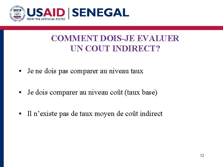 COMMENT DOIS-JE EVALUER UN COUT INDIRECT? • Je ne dois pas comparer au niveau