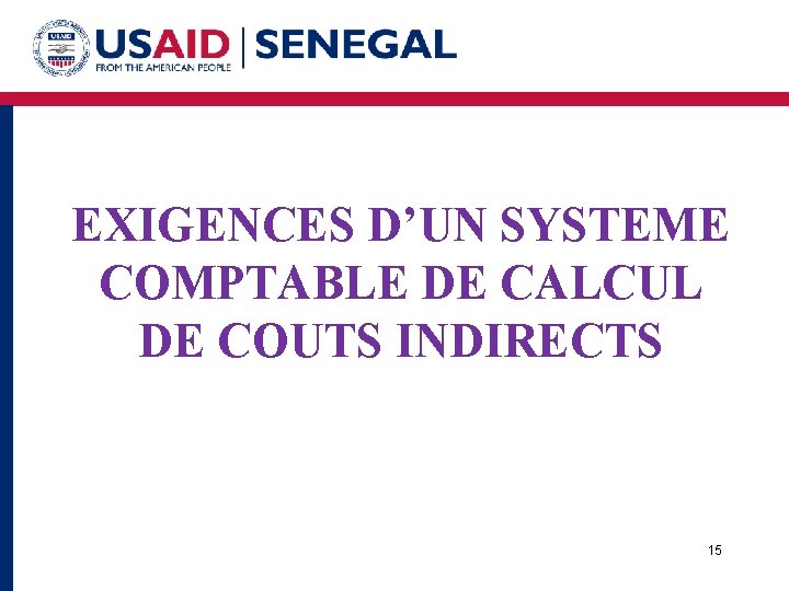 EXIGENCES D’UN SYSTEME COMPTABLE DE CALCUL DE COUTS INDIRECTS 15 