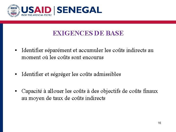 EXIGENCES DE BASE • Identifier séparément et accumuler les coûts indirects au moment où