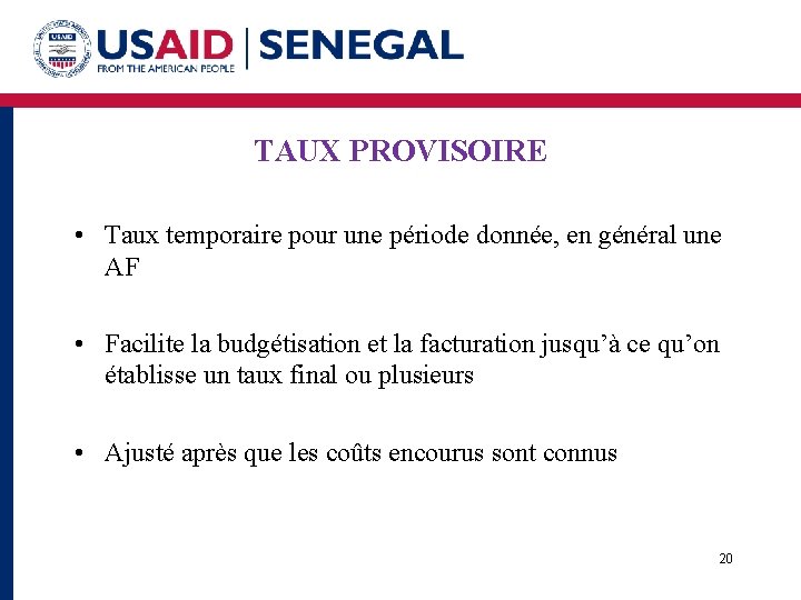 TAUX PROVISOIRE • Taux temporaire pour une période donnée, en général une AF •