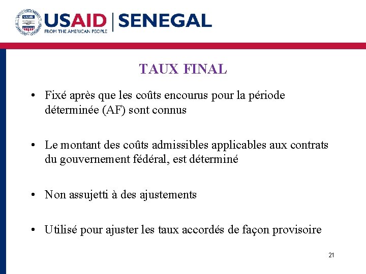 TAUX FINAL • Fixé après que les coûts encourus pour la période déterminée (AF)