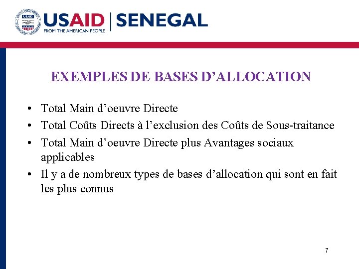 EXEMPLES DE BASES D’ALLOCATION • Total Main d’oeuvre Directe • Total Coûts Directs à