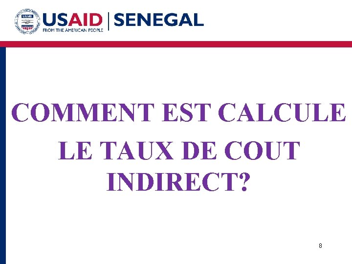 COMMENT EST CALCULE LE TAUX DE COUT INDIRECT? 8 