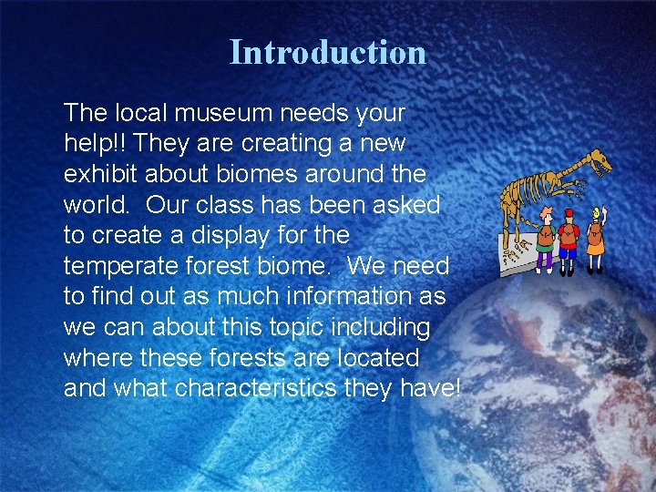 Introduction The local museum needs your help!! They are creating a new exhibit about