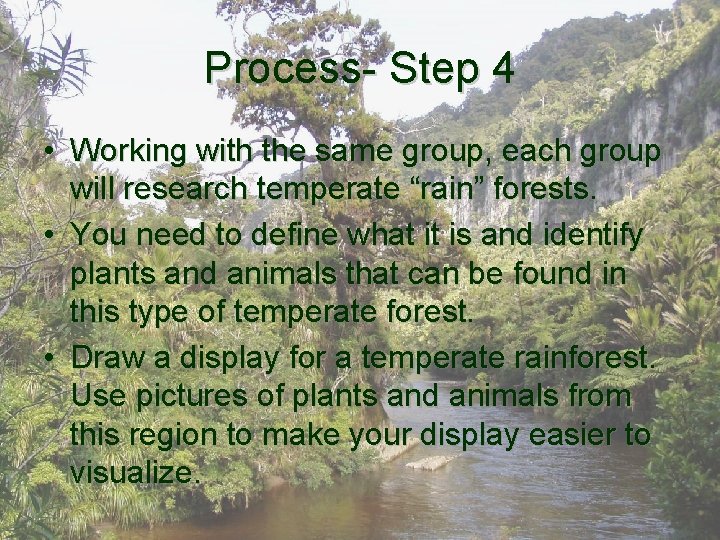 Process- Step 4 • Working with the same group, each group will research temperate