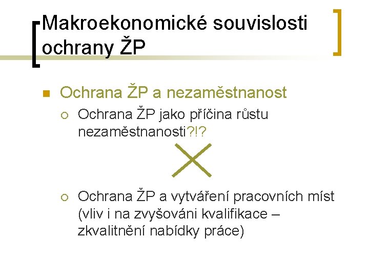 Makroekonomické souvislosti ochrany ŽP n Ochrana ŽP a nezaměstnanost ¡ Ochrana ŽP jako příčina