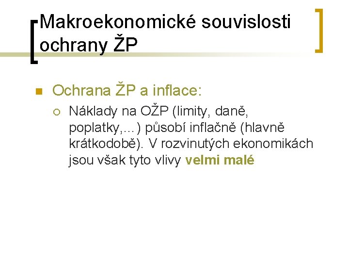 Makroekonomické souvislosti ochrany ŽP n Ochrana ŽP a inflace: ¡ Náklady na OŽP (limity,