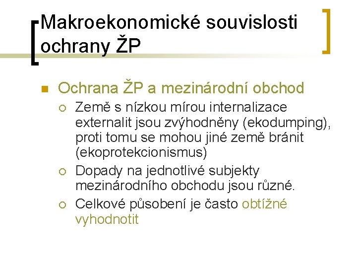 Makroekonomické souvislosti ochrany ŽP n Ochrana ŽP a mezinárodní obchod ¡ ¡ ¡ Země