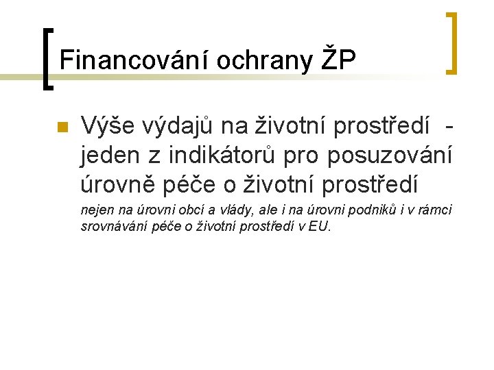 Financování ochrany ŽP n Výše výdajů na životní prostředí - jeden z indikátorů pro