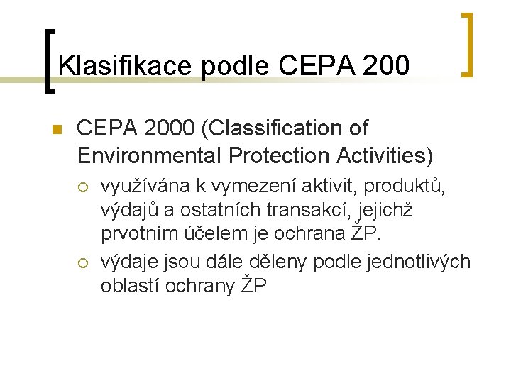 Klasifikace podle CEPA 200 n CEPA 2000 (Classification of Environmental Protection Activities) ¡ ¡