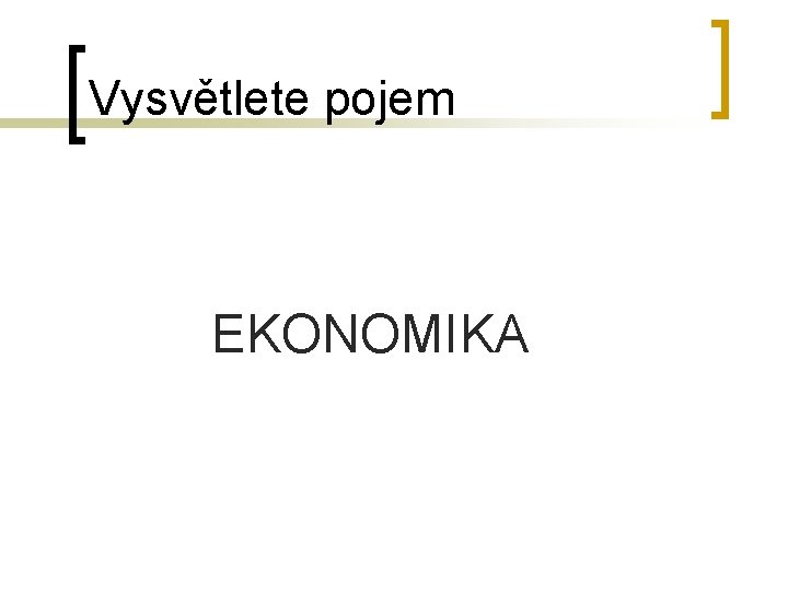 Vysvětlete pojem EKONOMIKA 