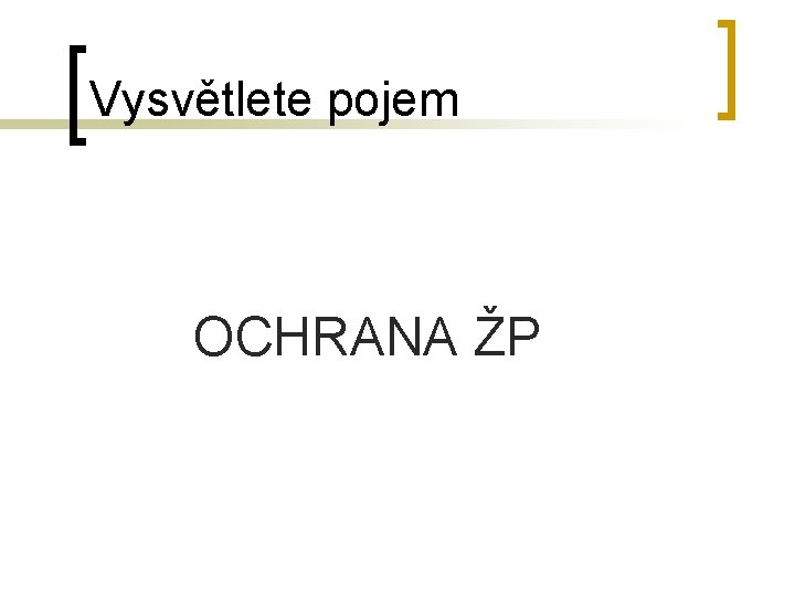 Vysvětlete pojem OCHRANA ŽP 