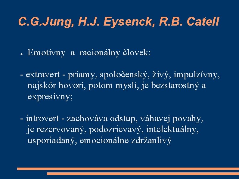 C. G. Jung, H. J. Eysenck, R. B. Catell ● Emotívny a racionálny človek: