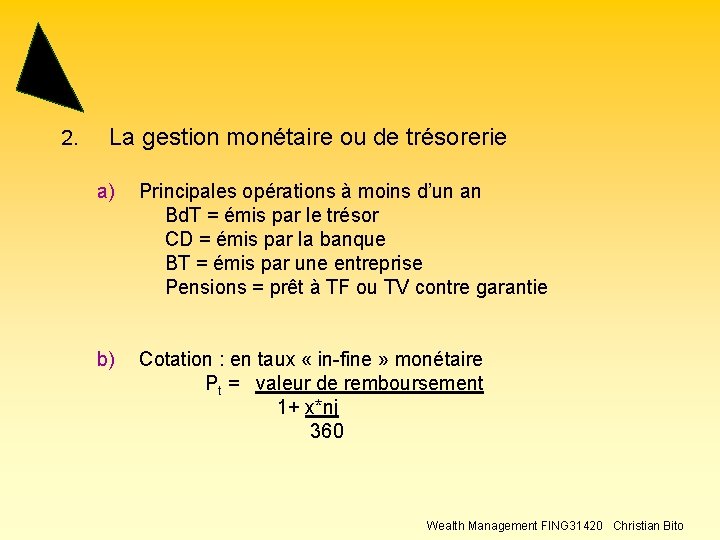 2. La gestion monétaire ou de trésorerie a) Principales opérations à moins d’un an