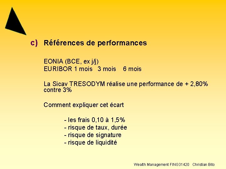 c) Références de performances EONIA (BCE, ex j/j) EURIBOR 1 mois 3 mois 6