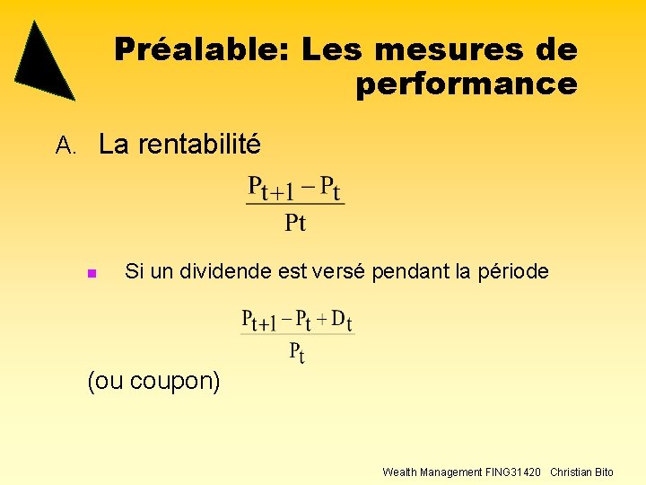 Préalable: Les mesures de performance A. La rentabilité n Si un dividende est versé