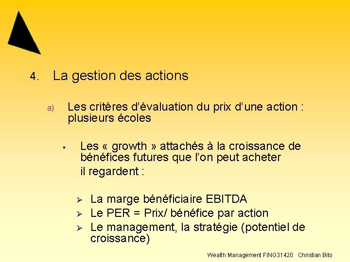 4. La gestion des actions Les critères d’évaluation du prix d’une action : plusieurs