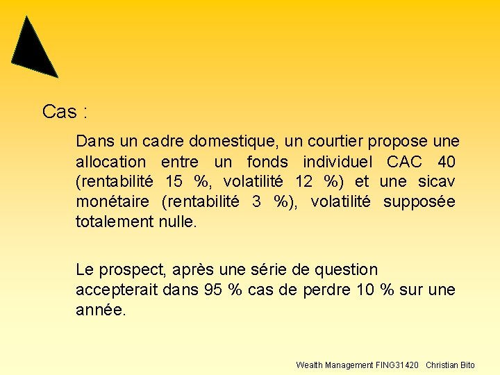 Cas : Dans un cadre domestique, un courtier propose une allocation entre un fonds