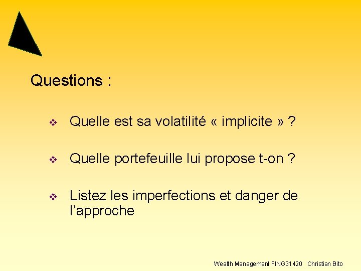 Questions : v Quelle est sa volatilité « implicite » ? v Quelle portefeuille