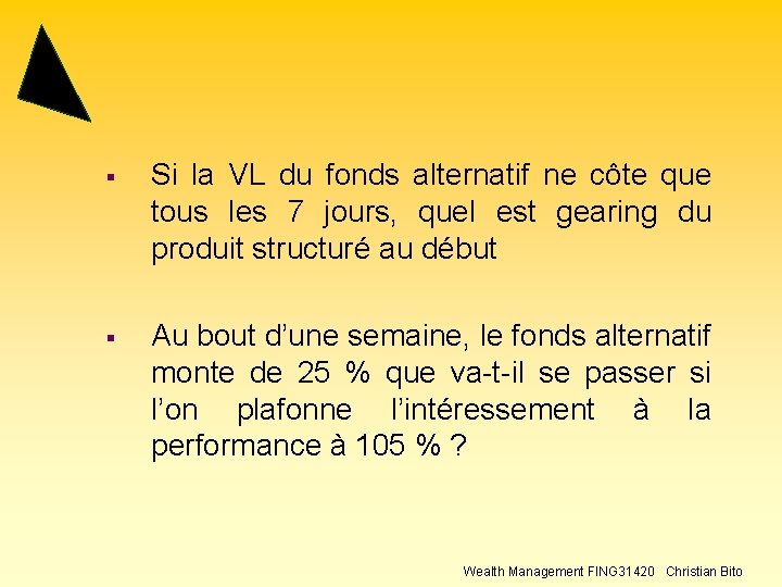 § Si la VL du fonds alternatif ne côte que tous les 7 jours,