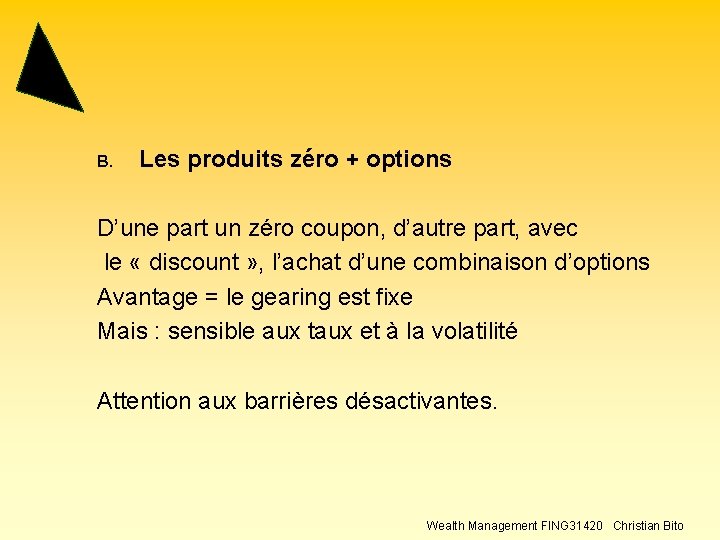 B. Les produits zéro + options D’une part un zéro coupon, d’autre part, avec