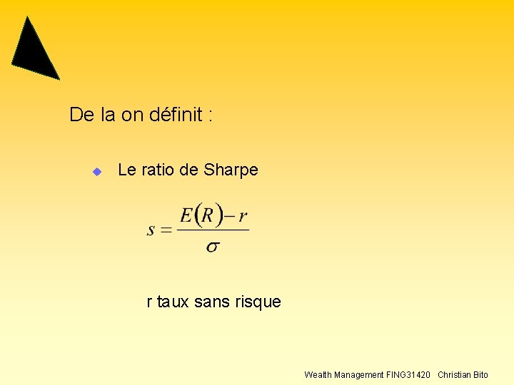 De la on définit : u Le ratio de Sharpe r taux sans risque